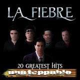 La Fiebre - 20 Greatest Hits Unstoppable