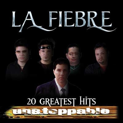La Fiebre - 20 Greatest Hits Unstoppable