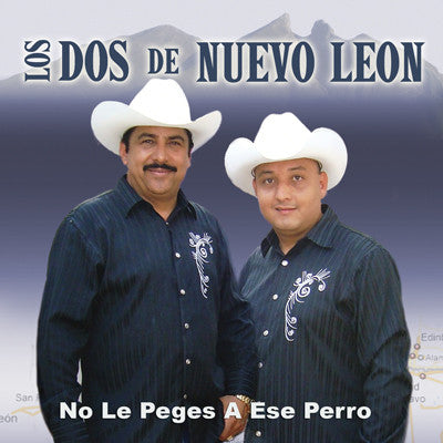 Los Dos De Nuevo Leon - No Le Peges A Ese Perro