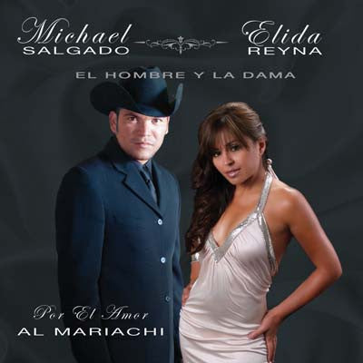 Michael Salgado, Elida Reyna, El Hombre Y La Dama - Por El Amor Al Mariachi