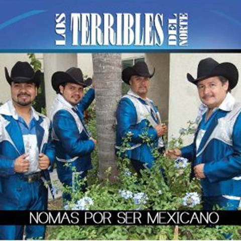 Los Terribles Del Norte - Nomas Por Ser Mexicano