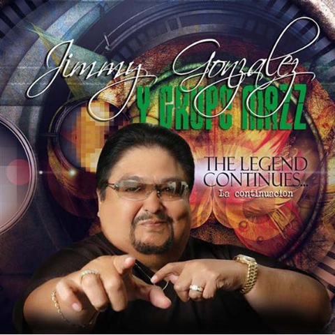 Jimmy Gonzalez Y Grupo Mazz - The Legend Continues…La Continuacion