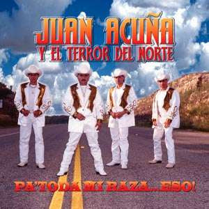 Juan Acuña Y El Terror Del Norte - Pa' Toda Mi Raza