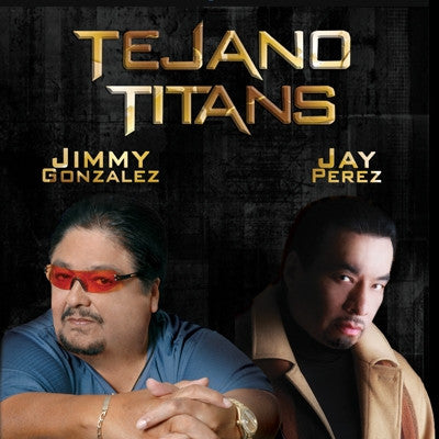 Jimmy Gonzalez and Jay Perez - Tejano Titans
