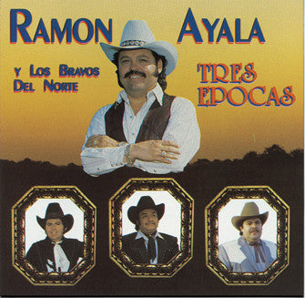 Ramon Ayala Y Sus Bravos Del Norte - Tres Epocas