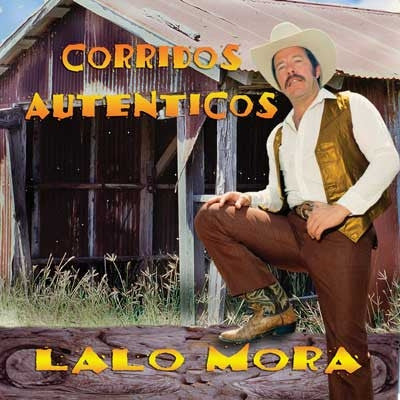 Lalo Mora - Corridos Autenticos