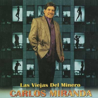 Carlos Miranda - Las Viejas Del Minero