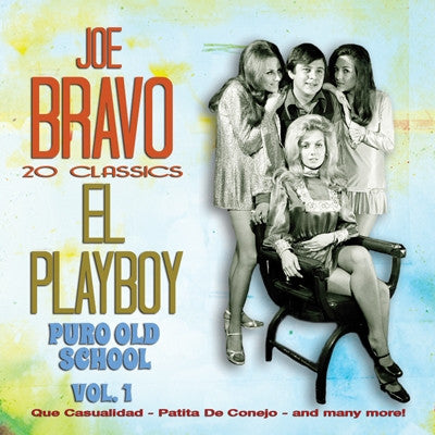 Joe Bravo - El Playboy Puro Old School Vol. 1