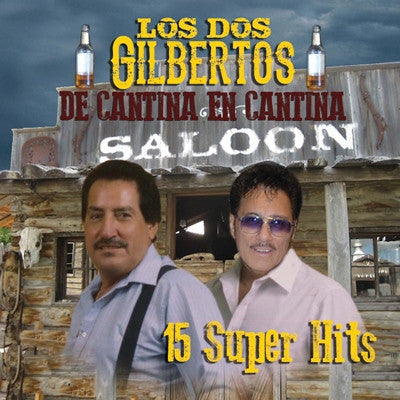 Los Dos Gilbertos - Cantina En Cantina,15 Super Hits