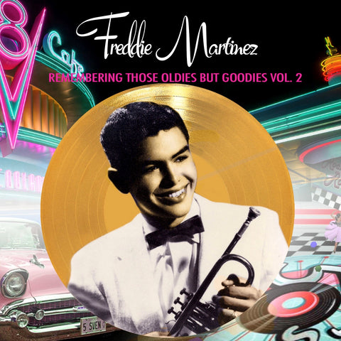 Freddie Martinez - Remembering Those Oldies But Goodies Vol. 2