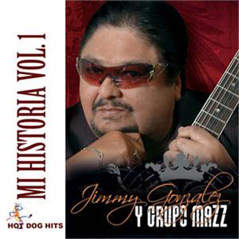 Jimmy Gonzalez Y Grupo Mazz- Mi Historia Vol. 1 - Hot Dog Hits