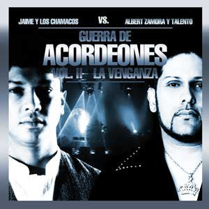 Jaime Y Los Chamacos VS. Albert Zamora Y Talento / Guerra De Acordeones Vol. II La Venganza