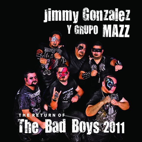 Jimmy Gonzalez Y Grupo Mazz - The Return Of The Bad Boys 2011