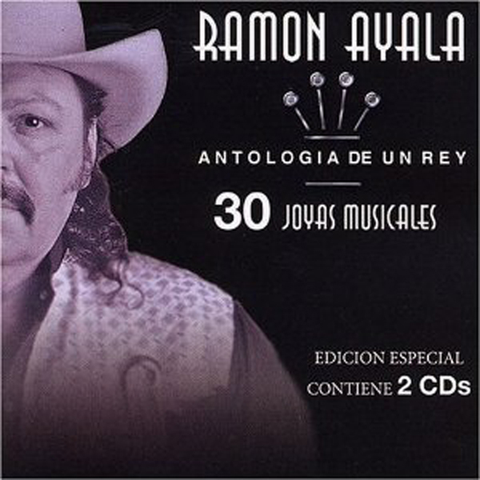 Ramon Ayala y Sus Bravos Del Norte - Antologia De Un Rey - 30 Joyas Musicales