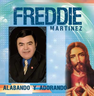 Freddie Martinez - Alabando y Adorando