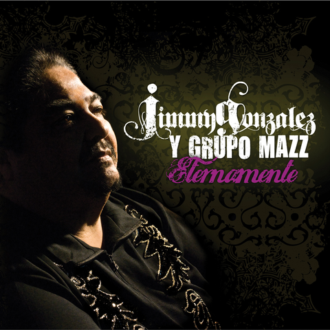 Jimmy Gonzalez Y Grupo Mazz - Eternamente