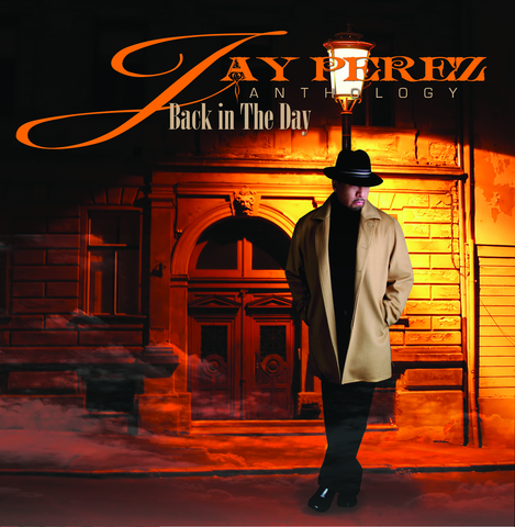 Jay Perez - Anthology, Back In The Day