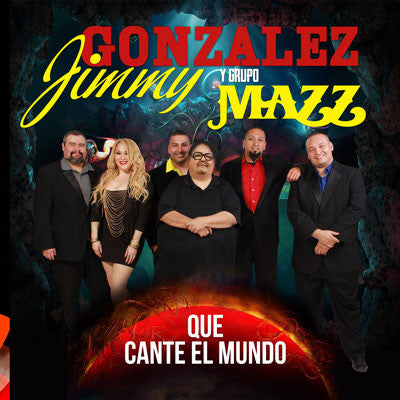 Jimmy Gonzalez Y Grupo Mazz - Que Cante El Mundo