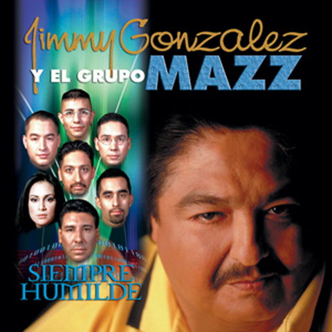 Jimmy Gonzalez Y Grupo Mazz - Siempre Humilde