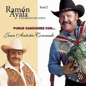 Ramon Ayala Y Sus Bravos Del Norte - Puras Canciones Con Juan Antonio Coronado