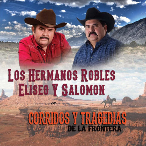 Los Hermanos Robles Eliseo Y Salomon - Corridos Y Tragedias
